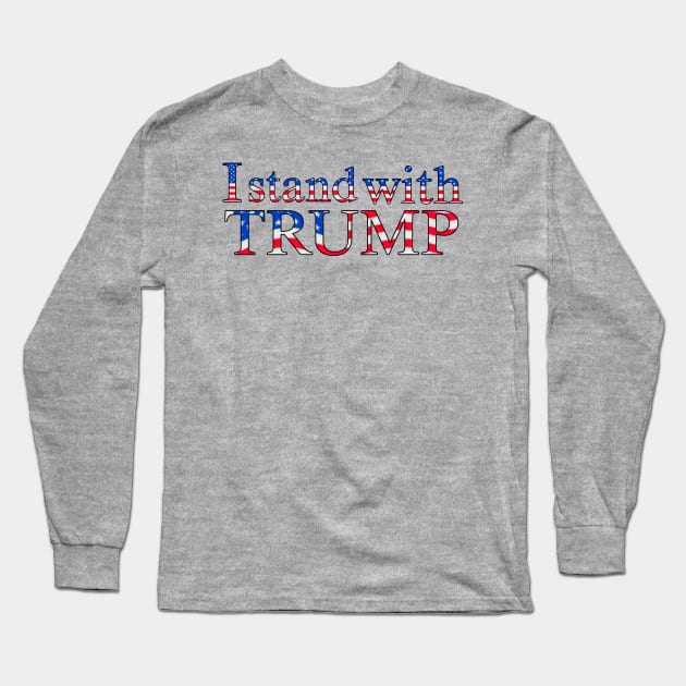 I stand with trump Long Sleeve T-Shirt by Big Trumpin inc
